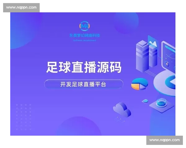 打造足球比赛稳定直播新体验的全方位解决方案平台建设与技术保障策略 - 副本 打造足球比赛稳定直播新体验的全方位解决方案平台建设与技术保障策略 - 副本